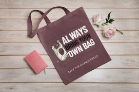 Always Bring Your Own Bag Printed Maroon Tote Bag