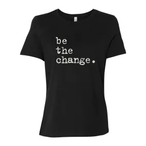 Be The Change Tee (Ladies)